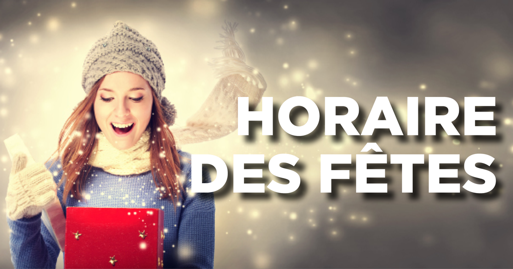 HORAIRE DES FÊTES 2019